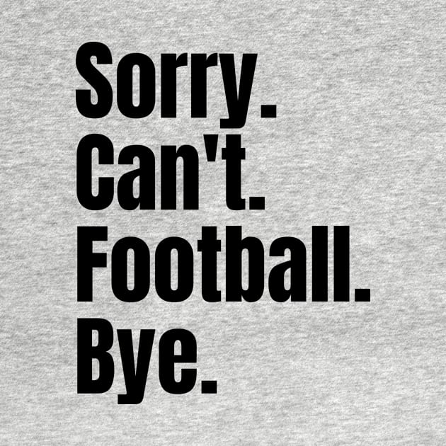 sorry cant football bye by Thoratostore